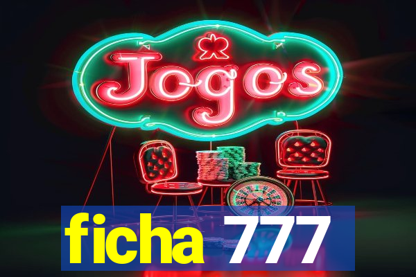 ficha 777